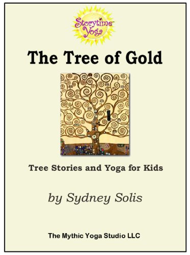 Storytime Yoga®:  The Tree of Gold -- Tree Stories and Yoga for Kids (Storytime Yoga® for Kids)