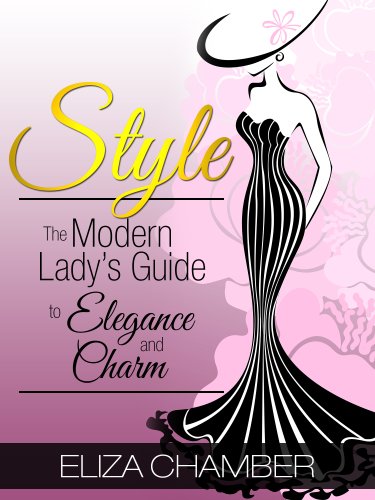 Style: The Modern Lady's Guide to Elegance and Charm