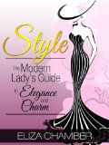 Style: The Modern Lady's Guide to Elegance and Charm