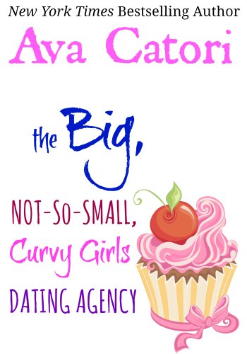 The Big, Not-So-Small, Curvy Girls Dating Agency (Plush Daisies: BBW Romance Book 1)