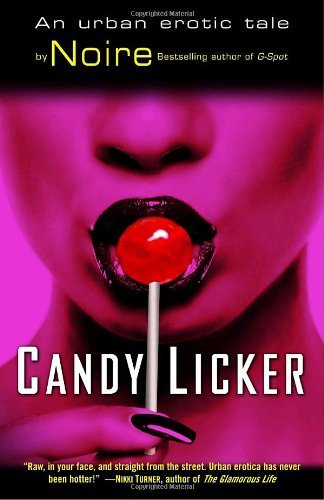Candy Licker: An Urban Erotic Tale [Paperback] [2005] Noire