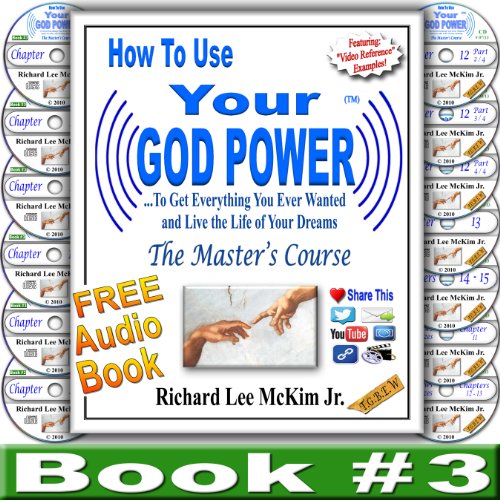 How To Use Your God PowerÂ® To Get Everything You Ever Wanted and Live The Life of Your Dreams "The Master's Course" Book 3 (How To Use Your God Power "The Master's Course")