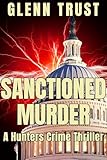 Sanctioned Murder: A Hunters Crime Thriller (The Hunters Book 2)
