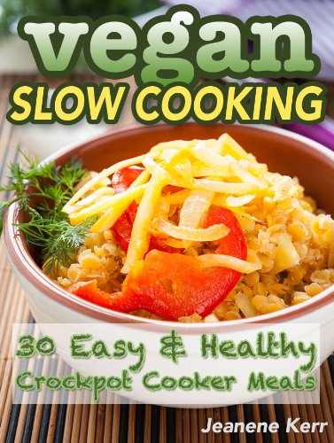 Vegan Slow Cooker: 30 Easy & Healthy Crockpot Cooking Meals (English Edition)