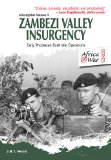 Zambezi Valley Insurgency: Early Rhodesian Bush War Operations (Africa@war)