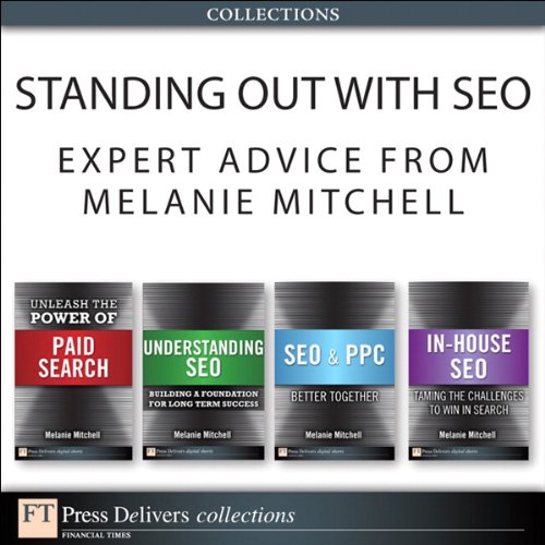 Standing Out with SEO: Expert Advice from Melanie Mitchell (Collection) (FT Press Delivers Marketing Shorts)
