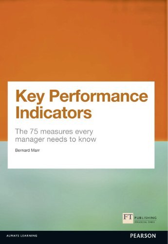 Key Performance Indicators (KPI): The 75 measures every manager needs to know (Financial Times Series) [Paperback] [2012] 1 Ed. Bernard Marr