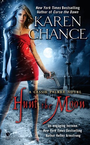 Hunt the Moon: A Cassie Palmer Novel [Mass Market Paperback] [2011] Original Ed. Karen Chance