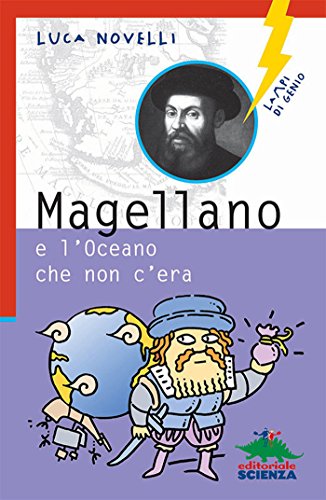 Magellano e l'Oceano che non c'era (Lampi di genio) (Italian Edition)