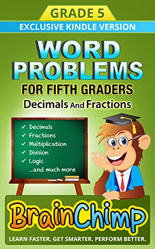 Word Problems For Fifth Graders - Decimals and Fractions:  Ages 10 - 11, Grade 5