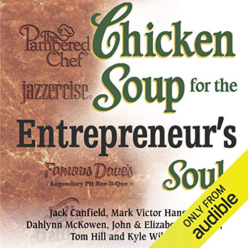 Chicken Soup for Entrepreneur's Soul: Advice and Inspiration for Fulfilling Dreams