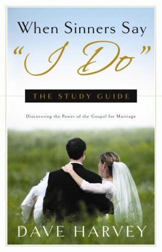 When Sinners Say "I Do" Study Guide [Paperback] [2008] Dave Harvey