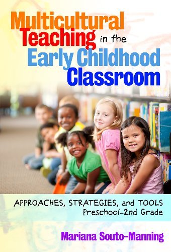 Multicultural Teaching in the Early Childhood Classroom: Approaches, Strategies and Tools, Preschool-2nd Grade: Approaches, Strategies, and Tools, Preschool–2nd ... Grade (Early Childhood Education Series)