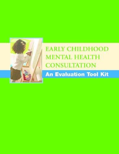 EARLY CHILDHOOD MENTAL HEALTH CONSULTATION: An Evaluation Tool Kit