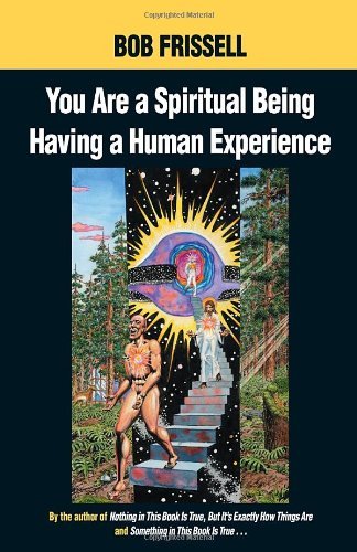 You Are a Spiritual Being Having a Human Experience [Paperback] [2000] Bob Frissell