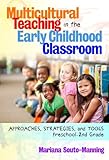 Multicultural Teaching in the Early Childhood Classroom: Approaches, Strategies and Tools, Preschool-2nd Grade: Approaches, Strategies, and Tools, Preschool–2nd ... Grade (Early Childhood Education Series)