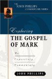 Exploring the Gospel of Mark (John Phillips Commentary Series) (The John Phillips Commentary Series) [Hardcover] [2003] John Phillips