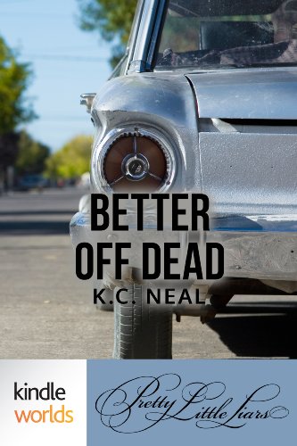 Pretty Little Liars: Better Off Dead (Kindle Worlds Short Story)