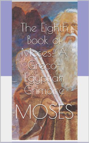 The Eighth Book of Moses: A Greco-Egyptian Grimoire