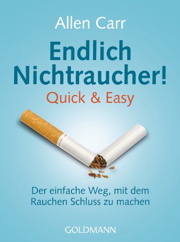 Endlich Nichtraucher!: Quick & Easy - Der einfache Weg, mit dem Rauchen Schluss zu machen (German Edition)