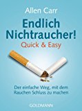 Endlich Nichtraucher!: Quick & Easy - Der einfache Weg, mit dem Rauchen Schluss zu machen (German Edition)