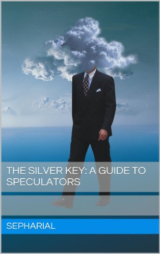 The Silver Key: A Guide to Speculators