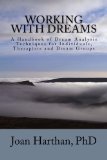 Working With Dreams, A Handbook of Dream Analysis Techniques for Individuals, Therapists and Dream Groups.