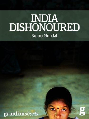 India Dishonoured: Behind a nation's war on women (Kindle Single) (Guardian Shorts)