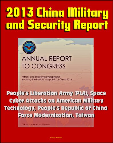 2013 China Military and Security Report: People's Liberation Army (PLA), Space, Cyber Attacks on American Military, Technology, People's Republic of China Force Modernization, Taiwan