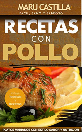 Pollo Gourmet - Consigue el Sabor Gourmet en tus Comidas Diarias: Descubre el Sabor Gourmet con Recetas de Pollo Economicas, Saludables y Exquisitas (Spanish Edition)