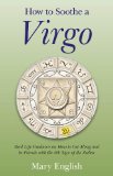 How to Soothe a Virgo: Real Life Guidance on How to Get Along and Be Friends with the 6th Sign of the Zodiac