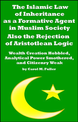 The Islamic Law of Inheritance as a Formative Agent in Islamic Society.  Also, the Rejection of Aristotlean Logic