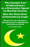 The Islamic Law of Inheritance as a Formative Agent in Islamic Society.  Also, the Rejection of Aristotlean Logic