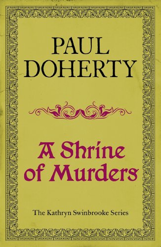 A Shrine of Murders (Kathryn Swinbrooke Mysteries, Book 1): A thrilling medieval murder mystery (Kathryn Swinbrooke Medieval Mysteries) (English Edition)