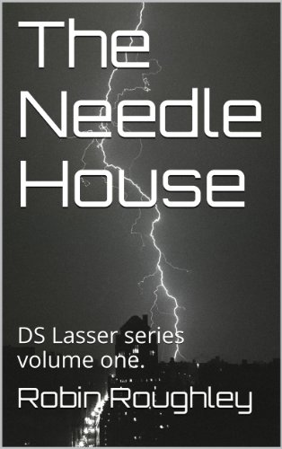 The Needle House: DS Lasser series volume one.