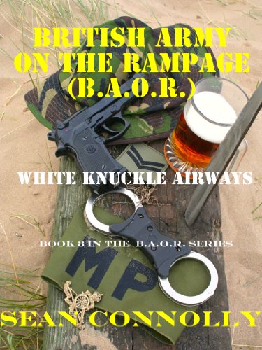 Book 3. White Knuckle Airways (British Army On The Rampage)