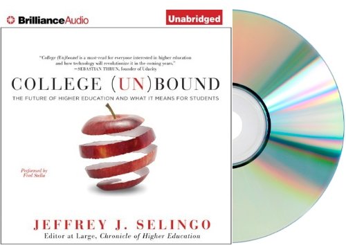 COLLEGE UNBOUND Audiobook Unabridged : College (Un)Bound: The Future of Higher Education and What It Means for Students [Audiobook, Unabridged]