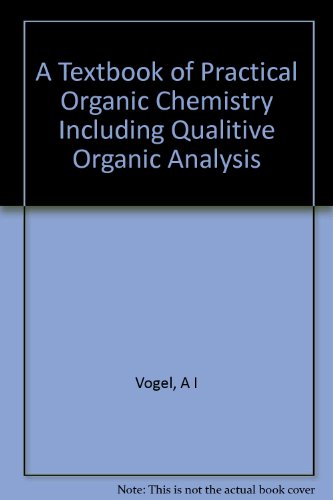 A Textbook of Practical Organic Chemistry Including Qualitive Organic Analysis
