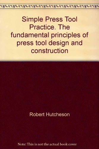 Simple Press Tool Practice. The fundamental principles of press tool design and construction