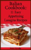 Italian Cookbook: 11 Easy Appetizing Lasagna Recipes