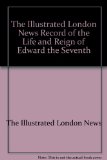 The Illustrated London News Record of the Life and Reign of Edward the Seventh