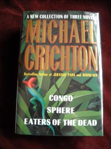 (Three Complete Novels) Congo / Sphere / Eaters of the Dead Harcover By Michael Crichton 1995