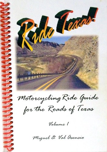 Ride Texas! Motorcycling Ride Guide for the Roads of Texas
