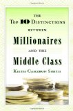 The Top 10 Distinctions Between Millionaires and the Middle Class [Hardcover] [2007] Keith Cameron Smith