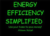 Energy Efficiency Simplified: Use your home to save money