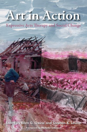 Art in Action: Expressive Arts Therapy and Social Change (Arts Therapies)