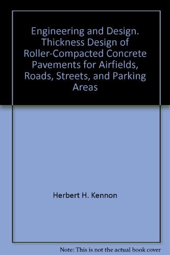 Engineering and Design. Thickness Design of Roller-Compacted Concrete Pavements for Airfields, Roads, Streets, and Parking Areas