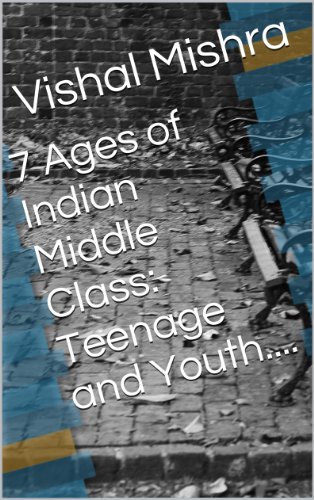 7 Ages of Indian Middle Class: Teenage and Youth....