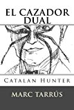 El cazador dual: Catalan Hunter (Spanish Edition)