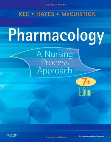 Pharmacology: A Nursing Process Approach, 7e (Kee, Pharmacology) [Paperback] [2011] 7 Ed. Joyce LeFever Kee MS RN, Evelyn R. Hayes PhD MPH FNP-BC, Linda E. McCuistion PhD RN ANP CNS